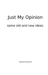 Just My Opinion Some Old and New Ideas reviews