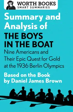 summary and analysis of the boys in the boat: nine americans and their epic quest for gold at the 1936 berlin olympics book cover image