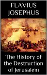 The History of the Destruction of Jerusalem synopsis, comments
