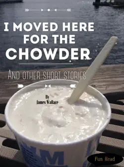 i moved here for the chowder and other short stories book cover image