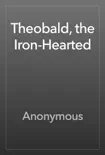 Theobald, the Iron-Hearted reviews