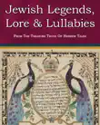 Jewish Legends, Lore and Lullabies From The Treasure Trove Of Hebrew Tales synopsis, comments