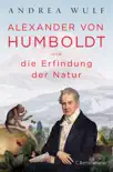 Alexander von Humboldt und die Erfindung der Natur synopsis, comments