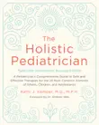 The Holistic Pediatrician, Twentieth Anniversary Revised Edition synopsis, comments