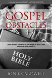 Gospel Obstacles: Three Primary Obstacles to the Gospel of Jesus Christ And What to Do About It!