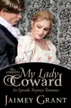 My Lady Coward: An Episodic Regency Romance e-book