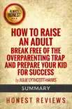 How to Raise an Adult by Julie Lythcott-Haims synopsis, comments