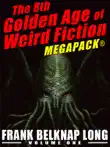 The 8th Golden Age of Weird Fiction MEGAPACK®: Frank Belknap Long (Vol. 1) sinopsis y comentarios