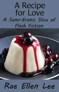 a recipe for love - a semi-erotic slice of flash fiction book cover image