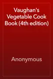 Vaughan's Vegetable Cook Book (4th edition) book summary, reviews and download
