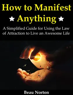 how to manifest anything: a simplified guide for using the law of attraction to live an awesome life book cover image