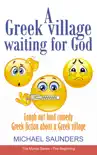 A Greek Village Waiting For God synopsis, comments