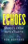 Echoes: Stories from Outer Earth sinopsis y comentarios