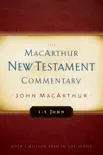 1-3 John MacArthur New Testament Commentary synopsis, comments