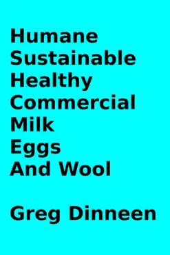 humane, sustainable, healthy, commercial milk, eggs, and wool book cover image