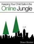 Keeping Your Child Safe in the Online Jungle synopsis, comments