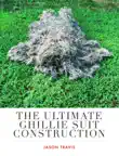 The Ultimate Ghillie Suit Construction Guide synopsis, comments