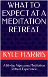 What to Expect at a Meditation Retreat synopsis, comments