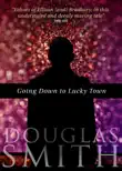 Going Down to Lucky Town synopsis, comments