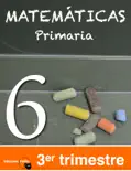 Matemáticas 6º de Primaria. Tercer Trimestre book summary, reviews and download