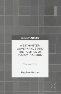 westminster, governance and the politics of policy inaction book cover image