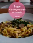 Vegan- Easy and Quick Recipes for Every Day sinopsis y comentarios