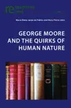 George Moore and the Quirks of Human Nature synopsis, comments