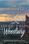 The LDS Pioneer Heritage of Mona Rae Lamb and Gerald Charles Woodbury synopsis, comments