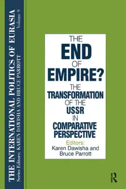 the international politics of eurasia: v. 9: the end of empire? comparative perspectives on the soviet collapse book cover image