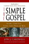 The Simple Gospel: Including Other Essays Exalting Christ's Person and Work