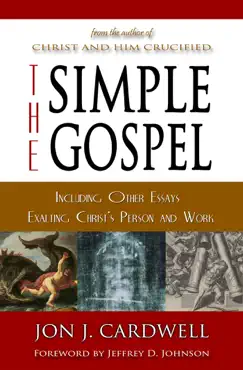 the simple gospel: including other essays exalting christ's person and work book cover image