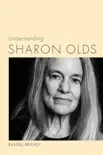 Understanding Sharon Olds synopsis, comments