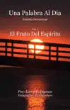 Una Palabra Al Día: Vol. 1 El Fruto Del Espíritu book summary, reviews and download