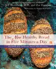 The New Healthy Bread in Five Minutes a Day synopsis, comments