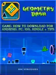 Geometry Dash Game: How to Download for Android, PC, iOS, Kindle + Tips sinopsis y comentarios