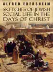 Sketches of Jewish Social Life in the Days of Christ synopsis, comments