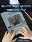 Revitalising Writing with the iPad synopsis, comments