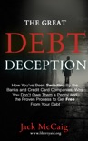 The Great Debt Deception: How You've Been Swindled By the Banks and Credit Card Companies, Why You Don't Owe Them a Penny and the Proven Process to Get Free From Your Debt book summary, reviews and download