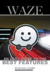 Waze: An Easy Guide to the Best Features e-book