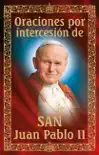 Oraciones por intercesión de San Juan Pablo II sinopsis y comentarios