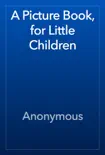 A Picture Book, for Little Children synopsis, comments