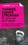 A Joosr Guide to... Thinner Leaner Stronger by Michael Matthews synopsis, comments