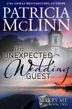 The Unexpected Wedding Guest (Marry Me contemporary romance series, Book 2)