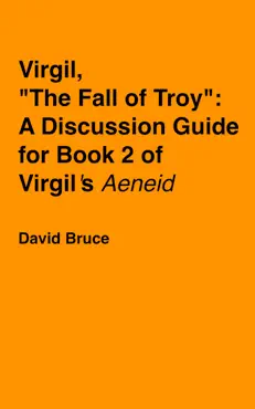 virgil, “the fall of troy”: a discussion guide for book 2 of virgil’s 