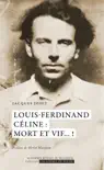 Louis-Ferdinand Céline : mort et vif... ! sinopsis y comentarios