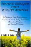 Positive Thoughts For A Positive Attitude: A Collection of Best Facebook quotes, Inspirational Words, Daily Declarations, Motivational Sayings, and Spiritual Devotions sinopsis y comentarios