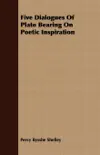 Five Dialogues Of Plato Bearing On Poetic Inspiration synopsis, comments