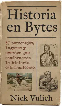 historia en bytes. 37 personajes, lugares y eventos que conformaron la historia estadounidense imagen de la portada del libro