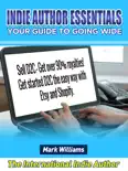 Indie Author Essentials (your guide to going wide) : Sell D2C – get over 90% royalties! Get started D2C the easy way with Shopify and Etsy! e-book