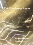 The Fire Pump Room synopsis, comments